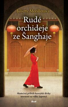 Rudé orchideje ze Šanghaje - Juliette Morillot