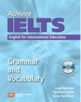 Achieve Ielts Grammar and Vocabulary - Cushen, Caroline; Harrison, Louis (Department of Radiation Oncology, Memorial Sloan-Kettering, New York, USA); Hutchison, Susan