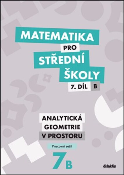 Matematika pro střední školy 7.díl: B Pracovní sešit