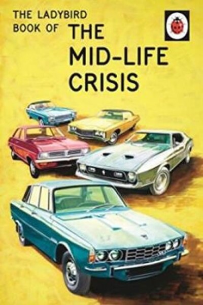 The Ladybird Book Of The Mid-Life Crisis Jason Hazeley