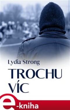 Trochu víc - Lydia Strong e-kniha