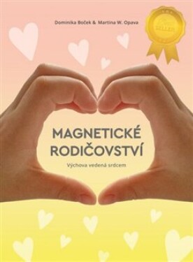 Magnetické rodičovství - Výchova vedená srdcem, 2. vydání - Dominika Boček
