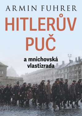 Hilerův puč a mnichovská vlastizrada - Armin Fuhrer