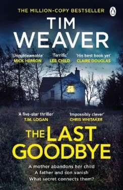 The Last Goodbye: The heart-pounding new thriller from the bestselling author of The Black - Tim Weaver