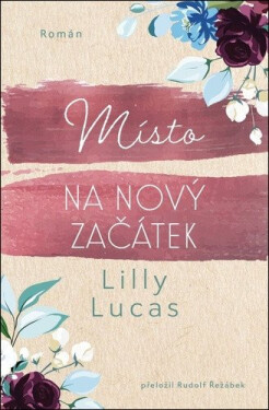 Místo na nový začátek - Lilly Lucas