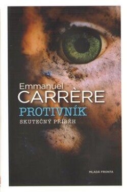 Protivník. Skutečný příběh - Emmanuel Carrére