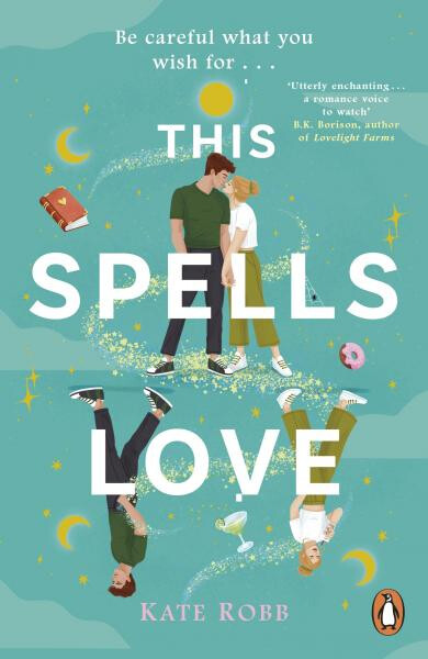 This Spells Love: An utterly spellbinding rom-com for fans of The Dead Romantics and The Do-Over Kate Robb