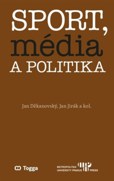 Sport, média a politika - Jan Děkanovský, Jan Jirák