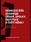 Německá říše zasahuje: úřady, spolky, instituce čeští Němci 1918—1938 Miroslav Breitfelder