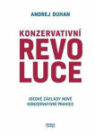 Konzervativní revoluce Ideové základy nové Konzervativní pravice Andrej Duhan