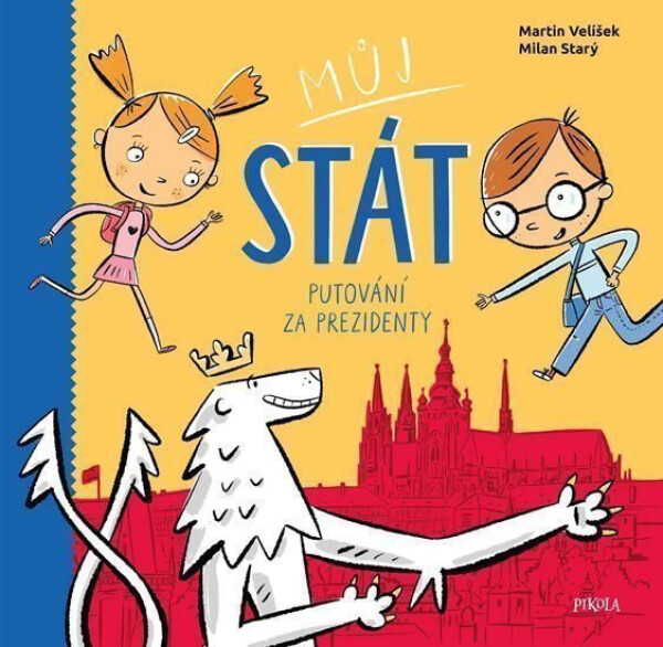 Můj stát. Putování za prezidenty, 1. vydání - Milan Starý