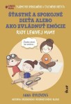 Šťastné a spokojné dieťa alebo ako zvládnuť emócie (slovensky) - Anna Bykova