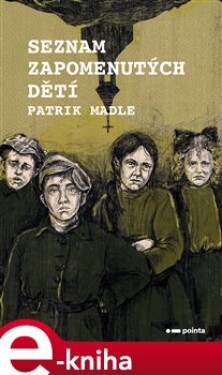 Seznam zapomenutých dětí - Patrik Madle e-kniha