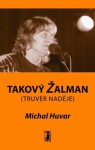 Takový Žalman Michal Huvar