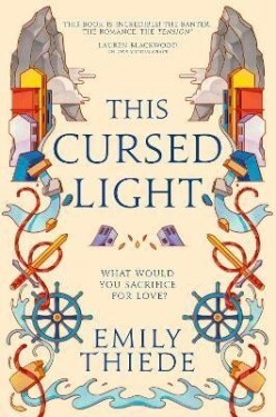 This Cursed Light: The epic romantic fantasy sequel to This Vicious Grace - Emily Thiedeová