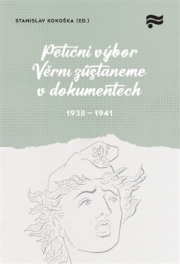 Petiční výbor Věrni zůstaneme v dokumentech 1938-1945 - Stanislav Kokoška