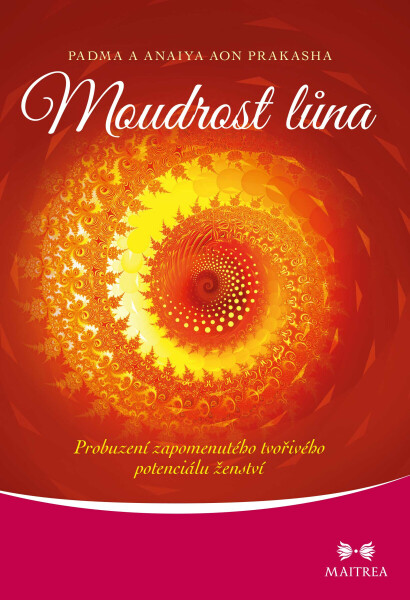 Moudrost lůna - Padma a Anaiya Aon Prakasha