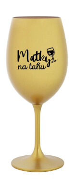 MATKY NA TAHU - zlatá sklenice na víno 350 ml
