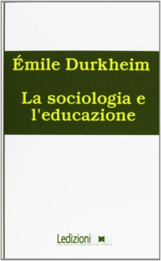 La sociologia e l´educazione - Émile Durkheim