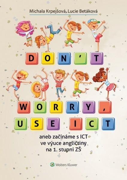 Don't worry, use ICT