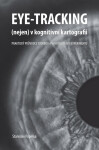 Eye-tracking (nejen) v kognitivní kartografii. Praktický průvodce tvorbou a vyhodnocením experimentu - Popelka Stanislav