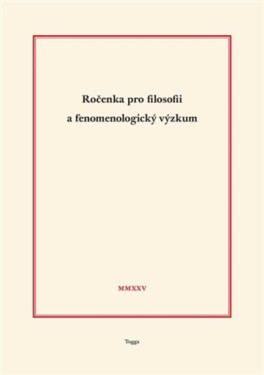 Ročenka pro filosofii a fenomenologický výzkum 2025 - Jaroslav Novotný, Aleš Novák, Richard Zika, Tomáš Holeček, Robert Kanócz, Josef Kružík, Pavel Ln