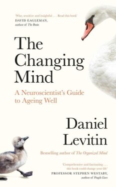 The Changing Mind: A Neuroscientist´s Guide to Ageing Well - Daniel J. Levitin