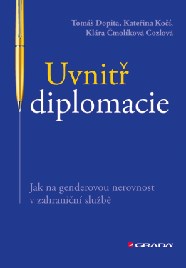 Uvnitř diplomacie - Tomáš Dopita, Kateřina Kočí, Klára Čmolíková Cozlová
