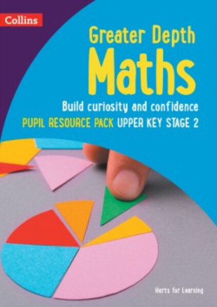 Herts for Learning — Greater Depth Maths Pupil Resource Pack Upper Key Stage 2 - Adams Nicola