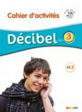 Décibel 3/A2.2 Cahier d´activités + CDmp3 - kolektiv autorů