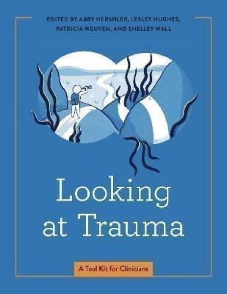 Looking at Trauma: A Tool Kit for Clinicians - Abby Hershler