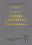 Vydavatelství Aleš Čeněk, s.r.o. Norma a instituce - úvod do teorie práva - Ota Weinberger