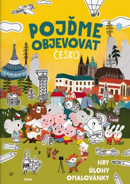 Pojďme objevovat Česko - Hry, úlohy, omalovánky - Mária Nerádová