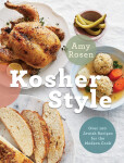 Kosher Style: Over 100 Jewish Recipes for the Modern Cook - Amy Rosen
