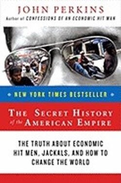 The Secret History of the American Empire - John Perkins