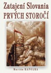 Zatajení Slovania prvých storočí - Marián Kapolka