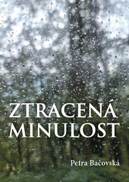 Ztracená minulost - Petra Bačovská