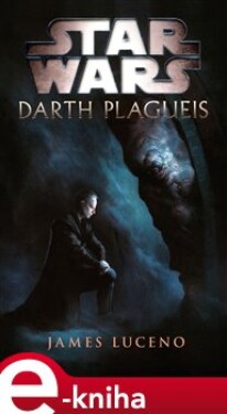 Star Wars - Darth Plagueis - James Luceno e-kniha