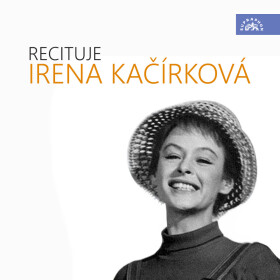Recituje Irena Kačírková - Eduard Mörike, Publius Ovidius Naso, Christian Morgenstern, Johann Wolfgang Goethe, Else Lasker - Schüllerová - audiokniha