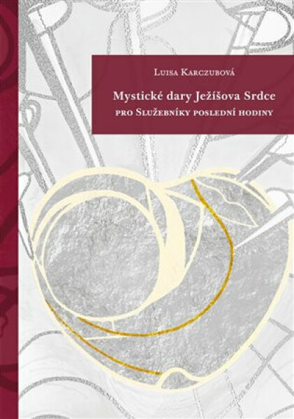 Mystické dary Ježíšova Srdce - Luisa Karczubová