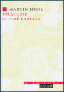 Tři studie době Karla IV. Martin Nodl