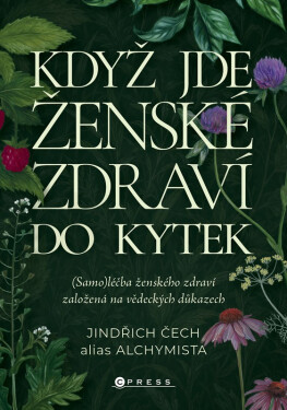 Když jde ženské zdraví do kytek - Jindřich Čech