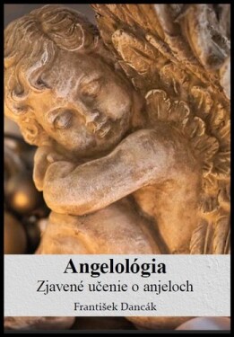 Angelológia Zjavené učenie Anjeloch František Dancák