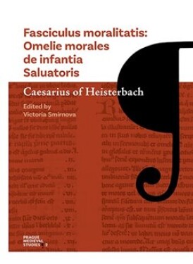 Fasciculus moralitatis - Omelie morales de infantia Saluatoris - z Heisterbachu Caesarius