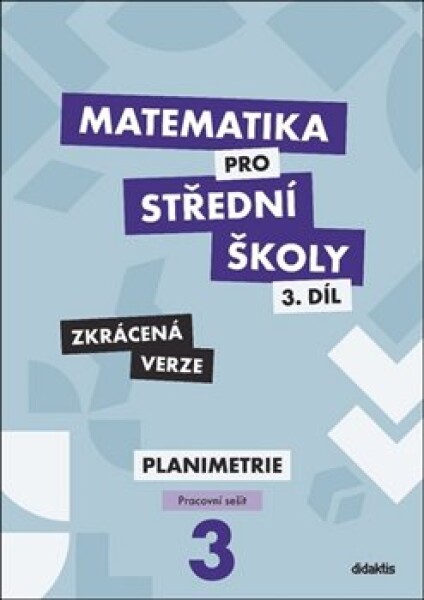 Matematika pro střední školy 3.díl Zkrácená verze