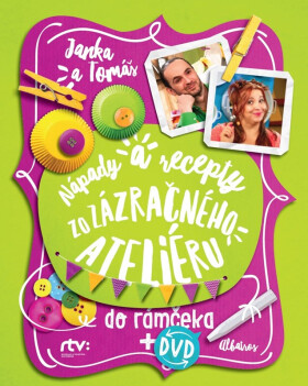 Janka a Tomáš Nápady a recepty zo Zázračného ateliéru do rámčeka - Jana Šebová