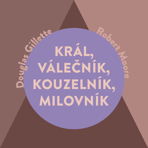 Král, Válečník, Kouzelník, Milovník - Robert Moore