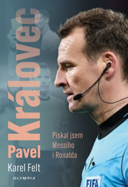 Pavel Královec - Pískal jsem Messiho i Ronalda - Karel Felt