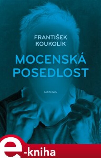 Mocenská posedlost František Koukolík