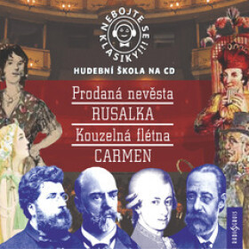 Nebojte se klasiky! Hudební škola - Slavné opery - Bedřich Smetana